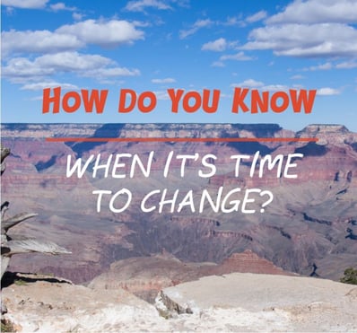 How_do_you_know_when_its_time_to_change