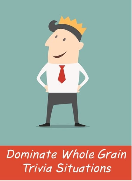 dominate_whole_grain_trivia_situations_with_ease